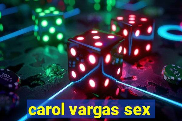 carol vargas sex